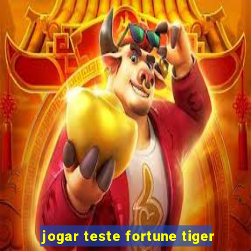 jogar teste fortune tiger